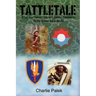 Tattletale: A Two-Tour Vietnam Veteran's Combat Experiences on the Ground and in the Air