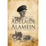 Adelaide to Alamein: Based on the war diary of an Australian infantry officer