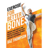 Exercise for Better Bones: Improve Bone Health and Reduce Falls and Fractures With Osteoporosis-Friendly Exercises for Seniors