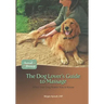 The Dog Lover's Guide to Massage: What Your Dog Wants You to Know