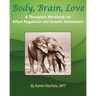 Body, Brain, Love: A Therapist's Workbook for Affect Regulation and Somatic Attachment