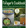 The Forager's Cookbook: Identify & Prepare Edible Weeds & Wild Plants