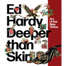 Ed Hardy: Deeper Than Skin: Art of the New Tattoo