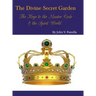 The Divine Secret Garden - The Keys to the Master Code - & the Spirit World: Book 4 - Hardcover