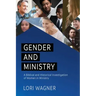 Gender and Ministry: A Biblical and Historical Investigation of Women in Ministry