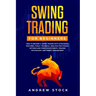 Swing Trading for Beginners: How to Become a Swing Trader with Strategies, Routines, Tools Technical Analysis for Stocks, Options and Forex Investm