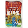 Raising Spirit-Led Kids