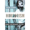 Horrorism: Naming Contemporary Violence