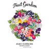 Fruit Garden Adult Colouring Book: achieve colourings of fruit which will look good enough to eat