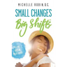 Small Changes Big Shifts: Put The Odds In Your Favor!