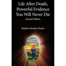 Life After Death, Powerful Evidence You Will Never Die