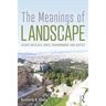 The Meanings of Landscape: Essays on Place, Space, Environment and Justice