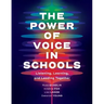 The Power of Voice in Schools: Listening, Learning, and Leading Together