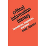 Critical Information Literacy: Foundations, Inspiration, and Ideas