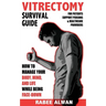 Vitrectomy Survival Guide: How to manage your body, mind, and life while face-down