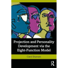 Projection and Personality Development Via the Eight-Function Model