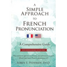 A Simple Approach to French Pronunciation: A Comprehensive Guide