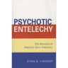 Psychotic Entelechy: The Dangers of Spiritual Gifts Theology