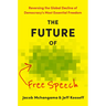 The Future of Free Speech: Reversing the Global Decline of Democracy's Most Essential Freedom