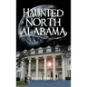 Haunted North Alabama: The Phantoms of the South