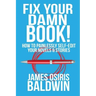 Fix Your Damn Book!: How to Painlessly Edit Your Novels & Stories