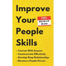 Improve Your People Skills: How to Connect With Anyone, Communicate Effectively, Develop Deep Relationships, and Become a People Person