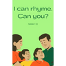 I can rhyme. Can you?
