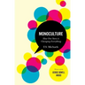 Monoculture: How One Story Is Changing Everything