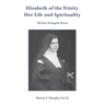 Elizabeth of the Trinity Her Life and Spirituality