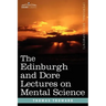 The Edinburgh and Dore Lectures on Mental Science