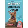 #SavvyBusinessOwner: A Book for Small Business Owners!
