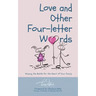 Love and Other Four-Letter Words: Winning the Battle for the Heart of Your Family