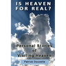 Is Heaven for Real? Personal Stories of Visiting Heaven