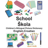 English-Croatian School/Skola Children's Bilingual Picture Dictionary