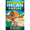 History for kids: Incan Empire: History of the Incan Empire and Civilization (Ancient Civilization)