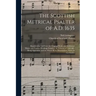 The Scottish Metrical Psalter of A.D. 1635: Reprinted in Full From the Original Work; the Additional Matter and Various Readings Found in the Editions