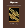 Hymns for Unaccompanied Trumpet