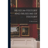 Museum-history and Museums of History
