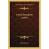 Anton Bruckner (1905)