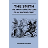 The Smith - The Traditions and Lore of an Ancient Craft
