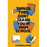 Things They Don't Teach You In High School