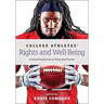 College Athletes' Rights and Well-Being: Critical Perspectives on Policy and Practice
