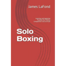 Solo Boxing: Learning and Applying Punches for Fitness, Competition and Survival