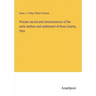 Pioneer record and reminiscences of the early settlers and settlement of Ross County, Ohio