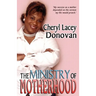 The Ministry of Motherhood (Peace in the Storm Publishing Presents)
