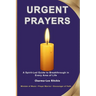 Urgent Prayers: A Spirit-Led Guide to Breakthrough in Every Area of Life