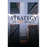 Strategy in His Image: Supporting and Sustaining Organizational Strategy From a Christian Perspective