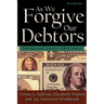 As We Forgive Our Debtors: Bankruptcy and Consumer Credit in America