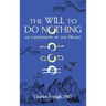 The Will to Do Nothing: An expression of the Heart