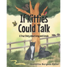 If Kitties Could Talk: A True Story about Gray and Gracie
